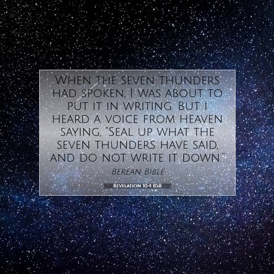 Picture 07 - Revelation 10:4 BSB - When the seven thunders had spoken, I was about - Bible Verse Picture