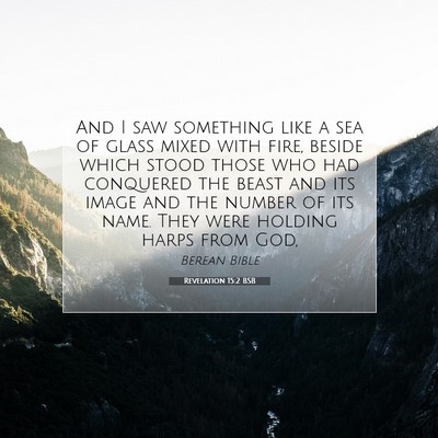 Picture 07 - Revelation 15:2 BSB - And I saw something like a sea of glass mixed - Bible Verse Picture