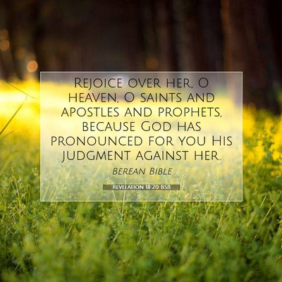Picture 07 - Revelation 18:20 BSB - Rejoice over her, O heaven, O saints and apostles - Bible Verse Picture