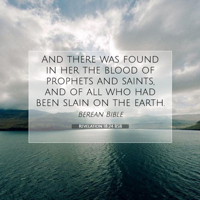 Picture 07 - Revelation 18:24 BSB - And there was found in her the blood of prophets - Bible Verse Picture