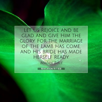 Picture 07 - Revelation 19:7 BSB - Let us rejoice and be glad and give Him the - Bible Verse Picture