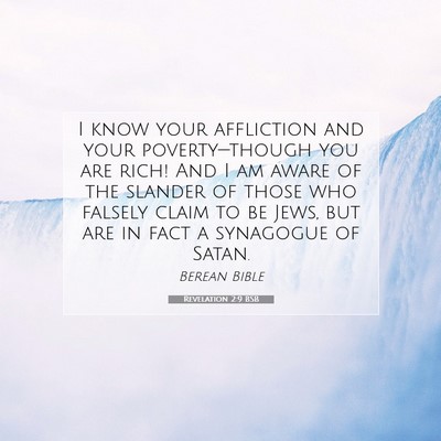 Picture 07 - Revelation 2:9 BSB - I know your affliction and your poverty—though - Bible Verse Picture