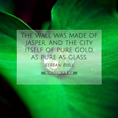 Picture 07 - Revelation 21:18 BSB - The wall was made of jasper, and the city itself - Bible Verse Picture