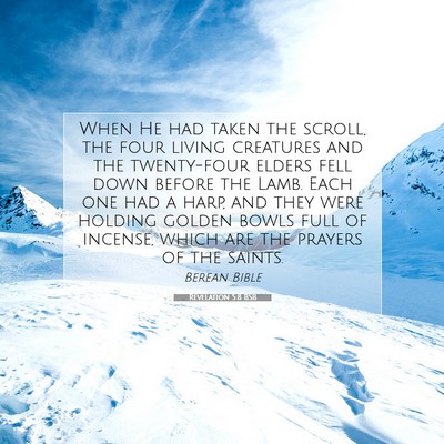 Picture 07 - Revelation 5:8 BSB - When He had taken the scroll, the four living - Bible Verse Picture