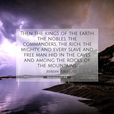 Picture 07 - Revelation 6:15 BSB - Then the kings of the earth, the nobles, the - Bible Verse Picture