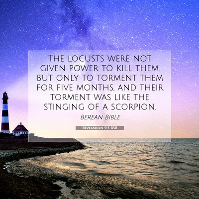Picture 07 - Revelation 9:5 BSB - The locusts were not given power to kill them, - Bible Verse Picture