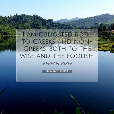 Picture 07 - Romans 1:14 BSB - I am obligated both to Greeks and non-Greeks, - Bible Verse Picture