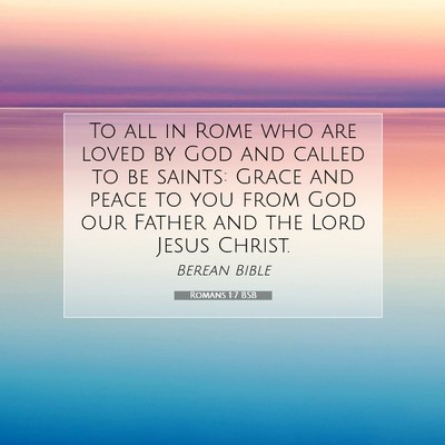 Picture 07 - Romans 1:7 BSB - To all in Rome who are loved by God and called to - Bible Verse Picture