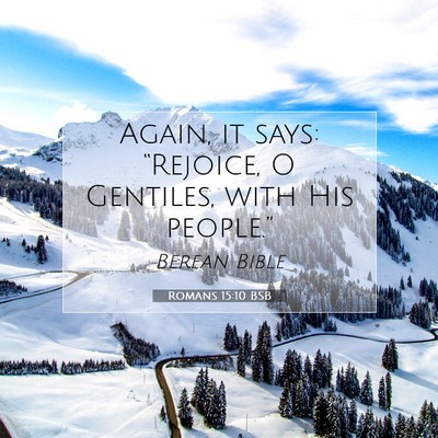 Picture 07 - Romans 15:10 BSB - Again, it says: “Rejoice, O Gentiles, with His - Bible Verse Picture