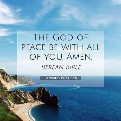 Picture 07 - Romans 15:33 BSB - The God of peace be with all of you. - Bible Verse Picture