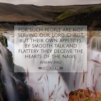Picture 07 - Romans 16:18 BSB - For such people are not serving our Lord Christ, - Bible Verse Picture