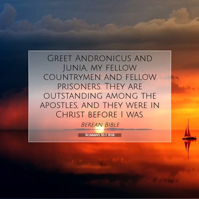 Picture 07 - Romans 16:7 BSB - Greet Andronicus and Junia, my fellow countrymen - Bible Verse Picture