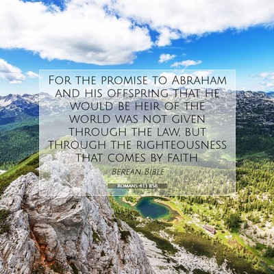 Picture 07 - Romans 4:13 BSB - For the promise to Abraham and his offspring that - Bible Verse Picture
