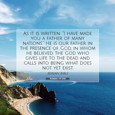 Picture 07 - Romans 4:17 BSB - As it is written: “I have made you a father of - Bible Verse Picture