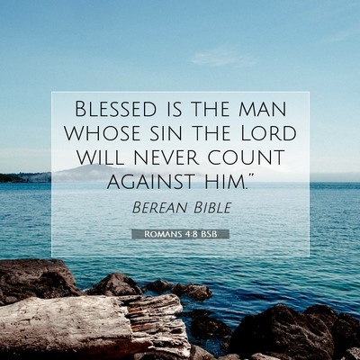 Picture 07 - Romans 4:8 BSB - Blessed is the man whose sin the Lord will never - Bible Verse Picture