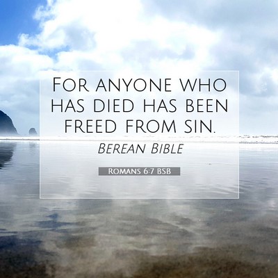Picture 07 - Romans 6:7 BSB - For anyone who has died has been freed from - Bible Verse Picture