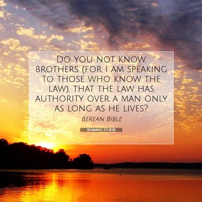 Picture 07 - Romans 7:1 BSB - Do you not know, brothers (for I am speaking to - Bible Verse Picture