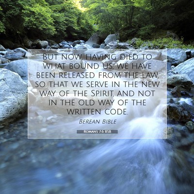 Picture 07 - Romans 7:6 BSB - But now, having died to what bound us, we have - Bible Verse Picture
