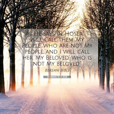 Picture 07 - Romans 9:25 BSB - As He says in Hosea: “I will call them ‘My - Bible Verse Picture