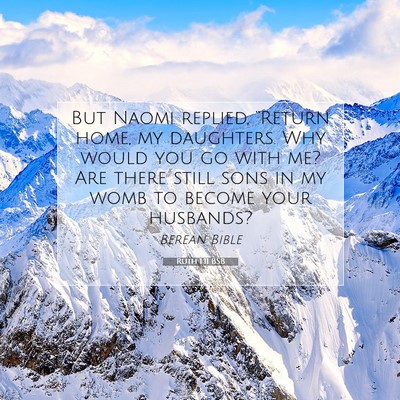 Picture 07 - Ruth 1:11 BSB - But Naomi replied, “Return home, my daughters. - Bible Verse Picture