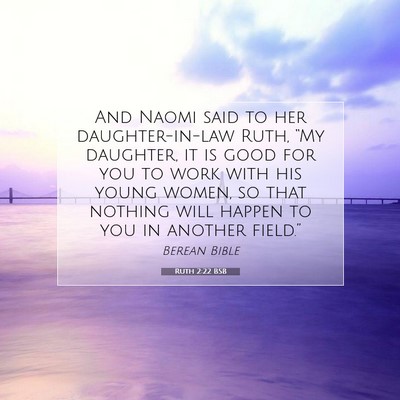 Picture 07 - Ruth 2:22 BSB - And Naomi said to her daughter-in-law Ruth, “My - Bible Verse Picture