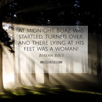 Picture 07 - Ruth 3:8 BSB - At midnight, Boaz was startled, turned over, and - Bible Verse Picture