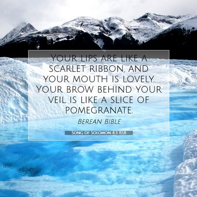 Picture 07 - Song of Solomon 4:3 BSB - Your lips are like a scarlet ribbon, and your - Bible Verse Picture