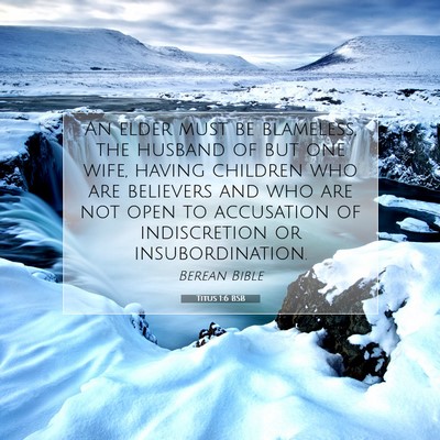 Picture 07 - Titus 1:6 BSB - An elder must be blameless, the husband of but - Bible Verse Picture