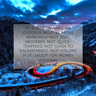 Picture 07 - Titus 1:7 BSB - As God’s steward, an overseer must be above - Bible Verse Picture