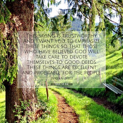 Picture 07 - Titus 3:8 BSB - This saying is trustworthy. And I want you to - Bible Verse Picture