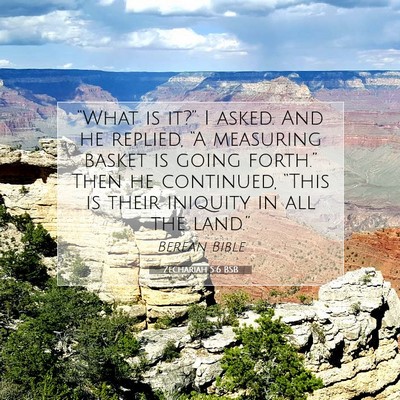 Picture 07 - Zechariah 5:6 BSB - “What is it?” I asked. And he replied, “A - Bible Verse Picture