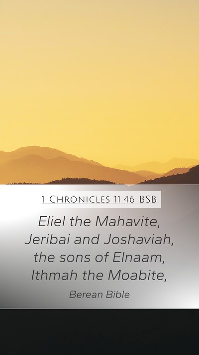 1 Chronicles 11:46 BSB Mobile Phone Wallpaper - Eliel the Mahavite, Jeribai and Joshaviah, the - Mobile Bible Verse Wallpaper