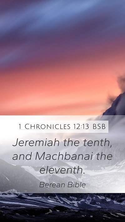 1 Chronicles 12:13 BSB Mobile Phone Wallpaper - Jeremiah the tenth, and Machbanai the - Mobile Bible Verse Wallpaper
