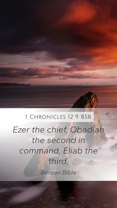 1 Chronicles 12:9 BSB Mobile Phone Wallpaper - Ezer the chief, Obadiah the second in command, - Mobile Bible Verse Wallpaper