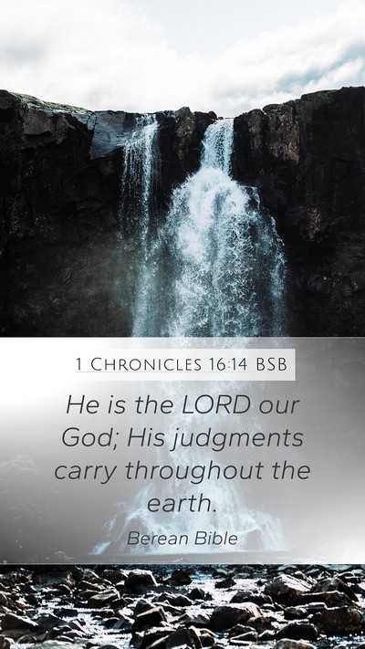1 Chronicles 16:14 BSB Mobile Phone Wallpaper - He is the LORD our God; His judgments carry - Mobile Bible Verse Wallpaper