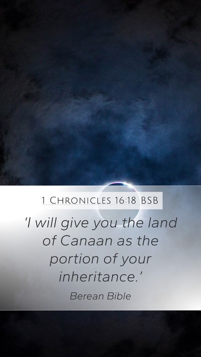 1 Chronicles 16:18 BSB Mobile Phone Wallpaper - ‘I will give you the land of Canaan as the - Mobile Bible Verse Wallpaper