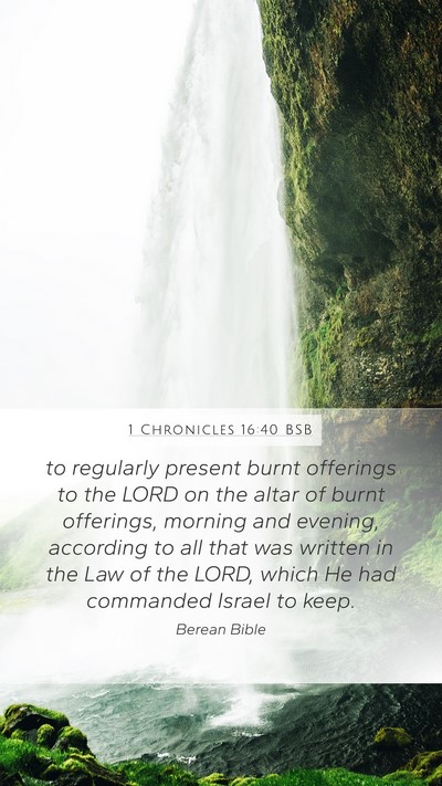 1 Chronicles 16:40 BSB Mobile Phone Wallpaper - to regularly present burnt offerings to the LORD - Mobile Bible Verse Wallpaper
