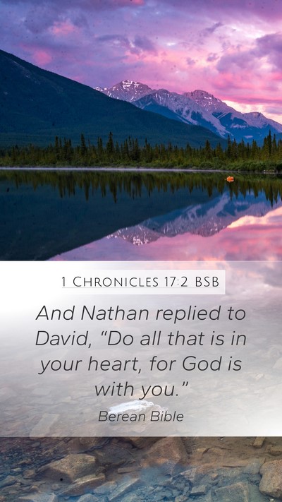 1 Chronicles 17:2 BSB Mobile Phone Wallpaper - And Nathan replied to David, “Do all that is in - Mobile Bible Verse Wallpaper
