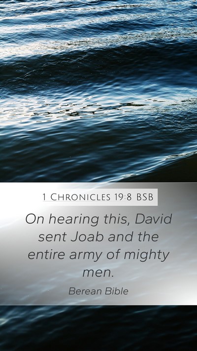 1 Chronicles 19:8 BSB Mobile Phone Wallpaper - On hearing this, David sent Joab and the entire - Mobile Bible Verse Wallpaper
