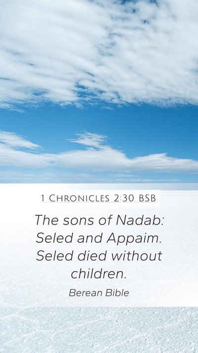 1 Chronicles 2:30 BSB Mobile Phone Wallpaper - The sons of Nadab: Seled and Appaim. Seled died - Mobile Bible Verse Wallpaper
