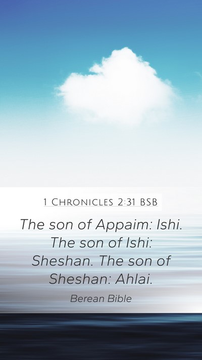 1 Chronicles 2:31 BSB Mobile Phone Wallpaper - The son of Appaim: Ishi. The son of Ishi: - Mobile Bible Verse Wallpaper