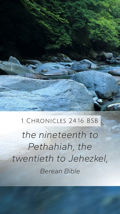 1 Chronicles 24:16 BSB Mobile Phone Wallpaper - the nineteenth to Pethahiah, the twentieth to - Mobile Bible Verse Wallpaper