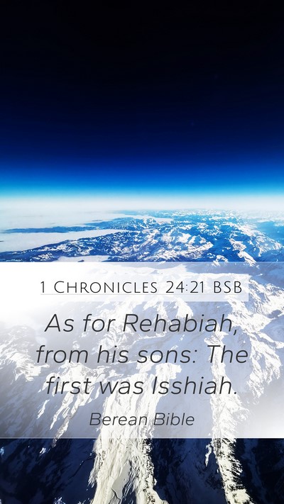1 Chronicles 24:21 BSB Mobile Phone Wallpaper - As for Rehabiah, from his sons: The first was - Mobile Bible Verse Wallpaper