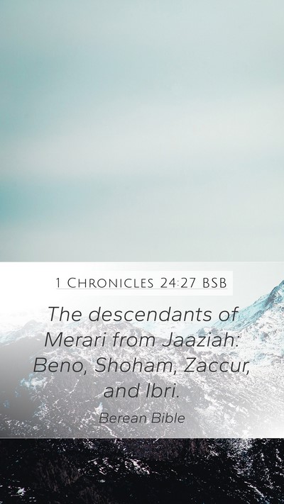 1 Chronicles 24:27 BSB Mobile Phone Wallpaper - The descendants of Merari from Jaaziah: Beno, - Mobile Bible Verse Wallpaper