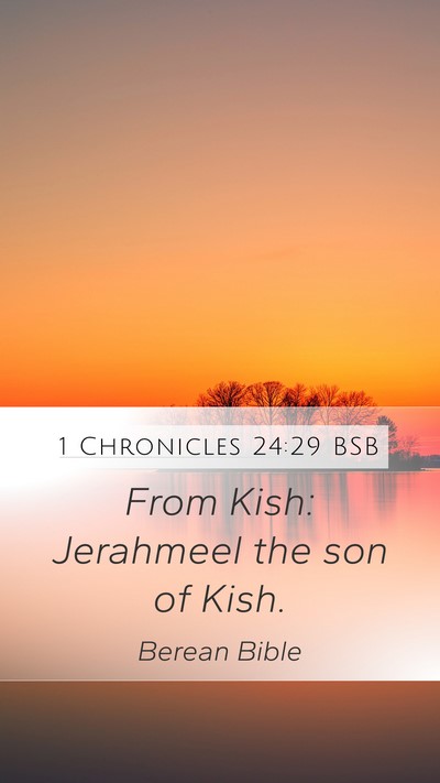 1 Chronicles 24:29 BSB Mobile Phone Wallpaper - From Kish: Jerahmeel the son of - Mobile Bible Verse Wallpaper