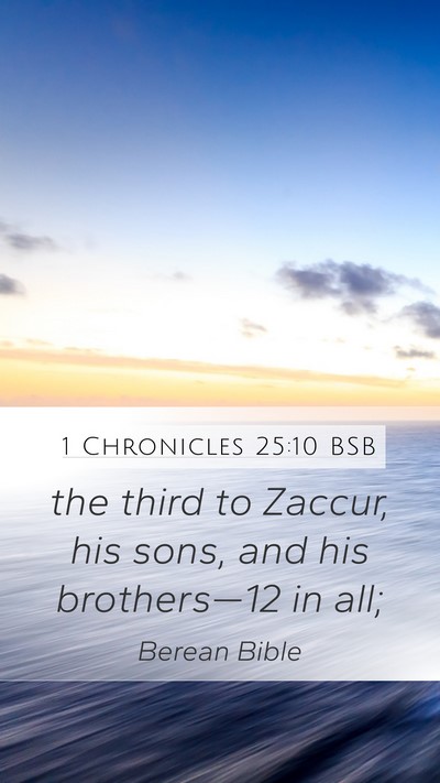 1 Chronicles 25:10 BSB Mobile Phone Wallpaper - the third to Zaccur, his sons, and his - Mobile Bible Verse Wallpaper