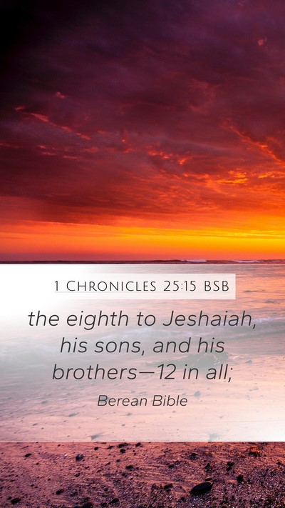 1 Chronicles 25:15 BSB Mobile Phone Wallpaper - the eighth to Jeshaiah, his sons, and his - Mobile Bible Verse Wallpaper
