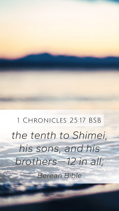 1 Chronicles 25:17 BSB Mobile Phone Wallpaper - the tenth to Shimei, his sons, and his - Mobile Bible Verse Wallpaper