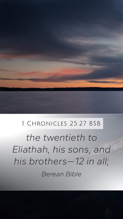 1 Chronicles 25:27 BSB Mobile Phone Wallpaper - the twentieth to Eliathah, his sons, and his - Mobile Bible Verse Wallpaper