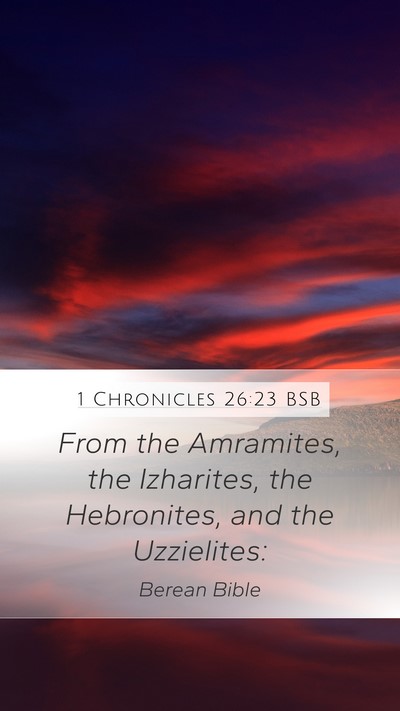 1 Chronicles 26:23 BSB Mobile Phone Wallpaper - From the Amramites, the Izharites, the - Mobile Bible Verse Wallpaper